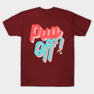 Pug Off! T-Shirt